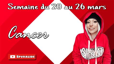 Cancer Semaine Du 20 Au 26 Mars Joie And RÉussite Youtube