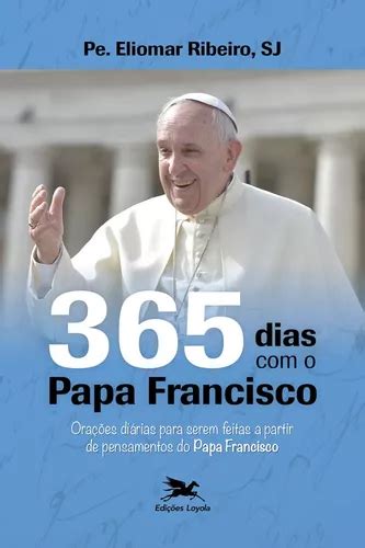 365 dias o Papa Francisco Orações diárias para serem feitas a