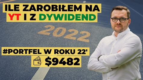 19 ILE wypłacił dywidend mój portfel w 2022 ILE zarobiłem na YOUTUBE