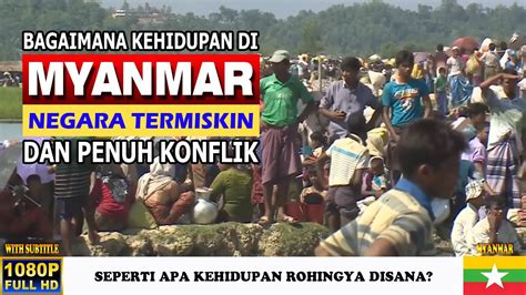 Seperti Apa Kehidupan Di Myanmar Negara Terburuk Di Dunia Penuh