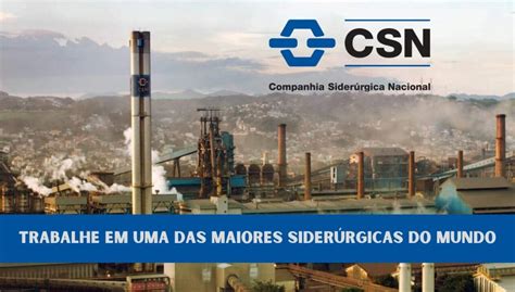 Companhia Siderúrgica Nacional CSN a maior indústria siderúrgica do