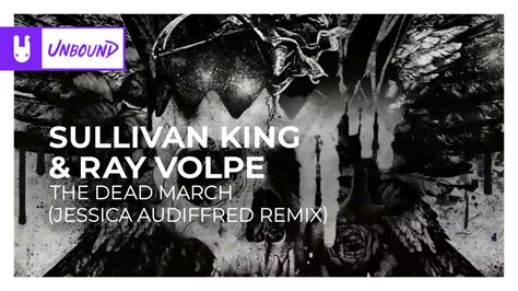 Sullivan King Ray Volpe The Dead March Jessica Audiffred Remix