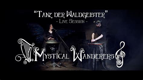 Tanz Der Waldgeister Mystical Wanderers Live Session Movement