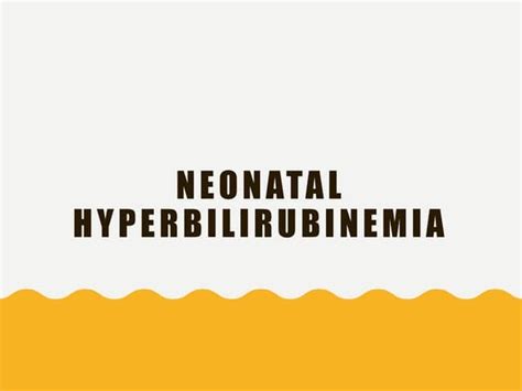 Neonatal Hyperbilirubinemia Final Ippt