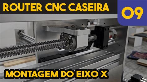 CNC Router Caseira Montagem Do Eixo X 9 YouTube