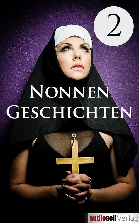 Nonnengeschichten Vol 2 Erotische Geschichten Sex Leidenschaft