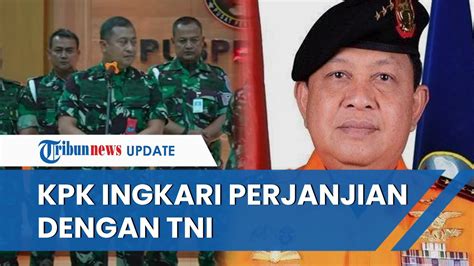 Tni Ngedumel Kpk Langkahi Militer Jadikan Kabasarnas Tersangka