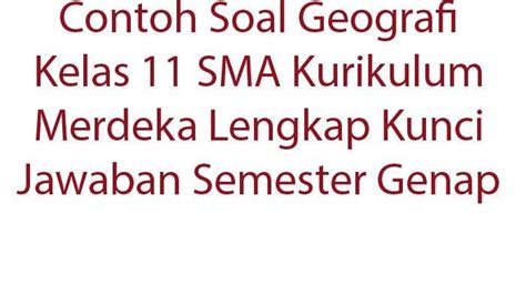 Contoh Soal Geografi Kelas 11 SMA Kurikulum Merdeka Lengkap Kunci