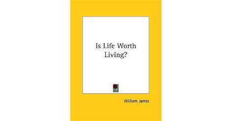 Is Life Worth Living By William James