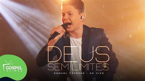 Samuel Tayrone Deus Sem Limites Gospel Clipes YouTube