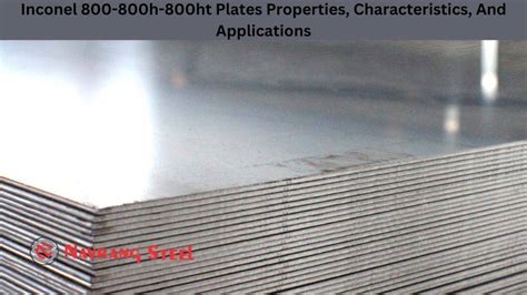 Inconel H Ht Plates Properties Characteristics And Applications