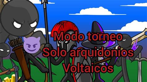 Stick War Legacy Modo Torneo Solo Arquidonios Voltaicos Youtube