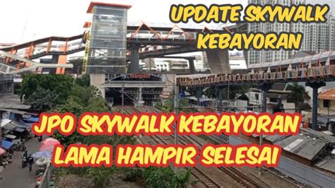 Pembangunan Jpo Skywalk Kebayoran Lama Memasuki Tahap Akhir Youtube