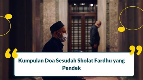 Kumpulan Doa Sesudah Sholat Fardhu Yang Pendek