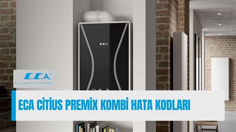 Eca Citius Premix Kombi Ar Za Kodlar Yetkili Merkez Servis