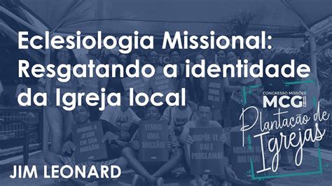 Eclesiologia Missional Resgatando A Identidade Da Igreja Local Youtube