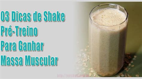 03 Dicas De Shake Pré Treino Para Ganhar Massa Muscular