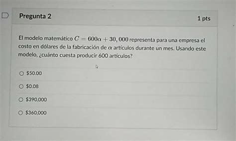 Solved Cual Seria La Respuesta D Pregunta 2 1 Pts El Modelo