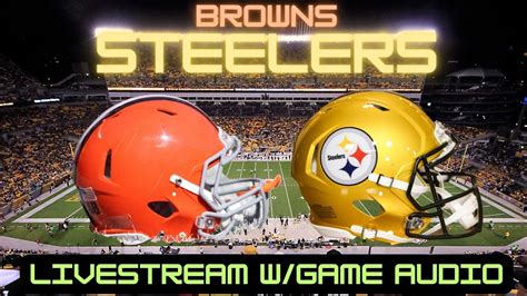 CLEVELAND BROWNS VS PITTSBURGH STEELERS LIVESTREAM WATCH PARTY W GAME