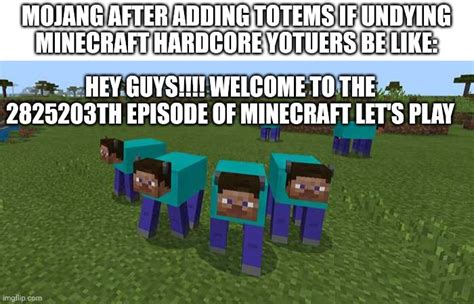 Minecraft Hardcore Be Like Imgflip