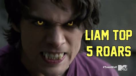 Teen Wolf Season 6 Liam Top 5 Roars Youtube