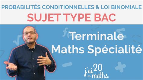 Sujet Type Bac Probabilit S Conditionnelles Et Loi Binomiale