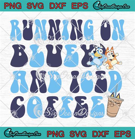 Running On Bluey And Iced Coffee SVG Bluey Cartoon SVG Bluey And