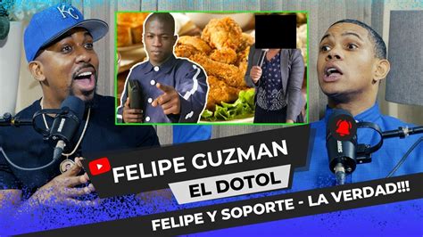 Que Paso Con Felipe Y Soporte La Verdad El Dotol Nastra Youtube