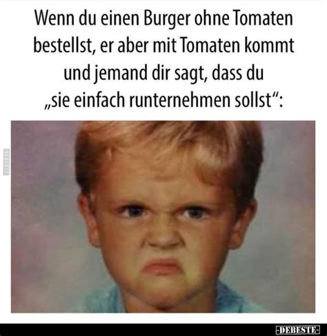 Wenn Du Einen Burger Ohne Tomaten Bestellst Er Aber Mit DEBESTE De