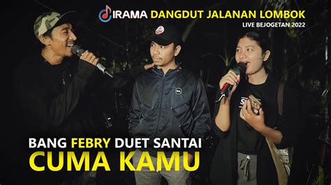 PENYUMBANG CANTIK DUET SANTAI BARENG BANG FEBRY LAGU CUMA KAMU VERSI