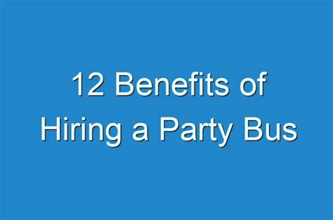 12 Benefits Of Hiring A Party Bus Guides Business Reviews And