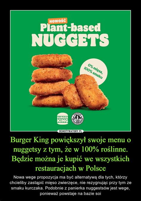 Burger King Powi Kszy Swoje Menu O Nuggetsy Z Tym E W Ro Linne