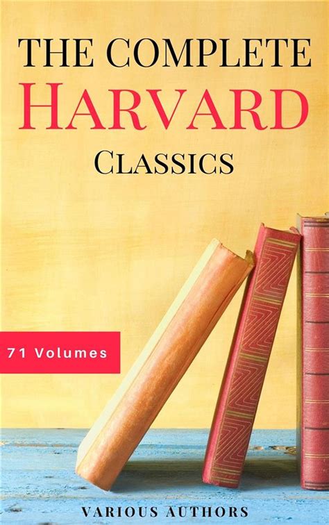 The Complete Harvard Classics ALL 71 Volumes The Five Foot Shelf