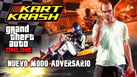 GTA V Jugando KART KRASH Nuevo MODO ADVERSARIO YouTube