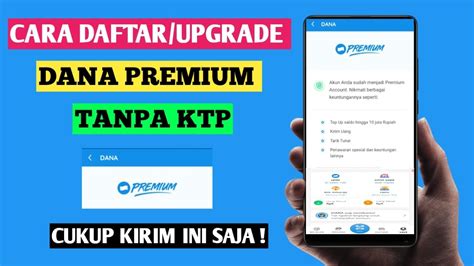 Cara Daftar Dana Premium Tanpa Ktp Cara Upgrade Dana Premium Gampang