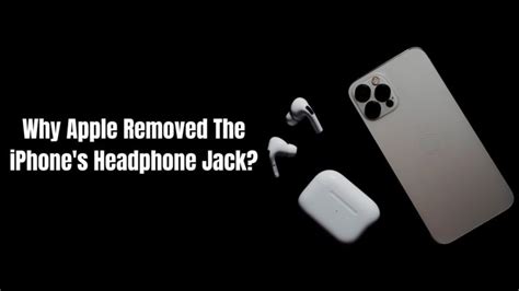 Why Apple Removed The Iphones Headphone Jack The Worlds Best And Worst