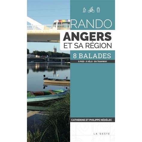 Angers Des Promenades Pour D Couvrir Angers Et Ses Environs Suivez