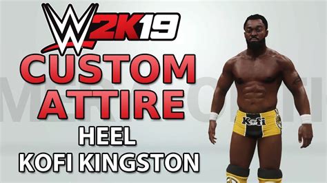 Wwe 2k19 Custom Attire Heel Kofi Kingston Youtube