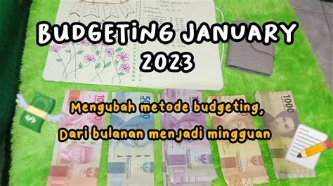 BUDGETING JANUARY 2023 WEEK 1 Mengubah Metode Bulanan Menjadi Mingguan