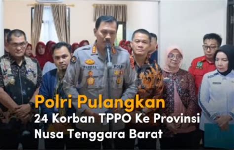 Polri Pulangkan Korban Tppo Ke Provinsi Nusa Tenggara Barat