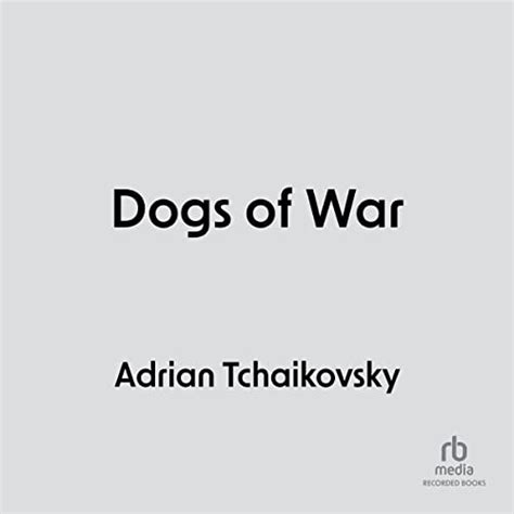 Dogs Of War Dogs Of War Book 1 Audible Audio Edition