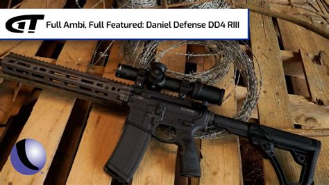 Full Ambi Full Featured Daniel Defense Dd Riii Guns Gear Youtube