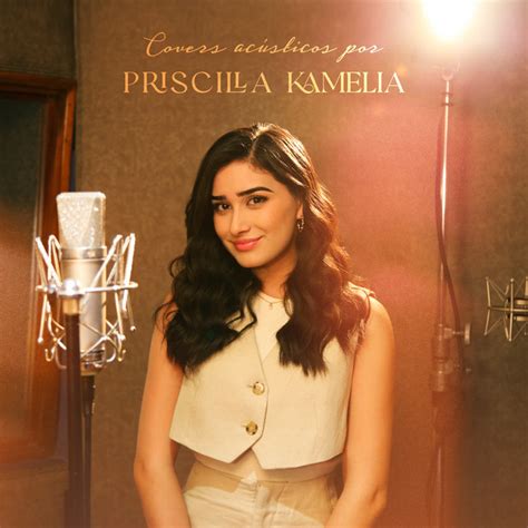 Covers Acústicos Album by Priscilla Kamelia Spotify