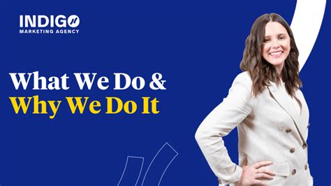 What We Do And Why We Do It Indigo Marketing Agency