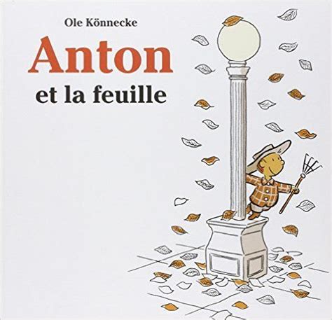 Amazon fr Anton et la feuille Ole Könnecke Livres Anton Ecole