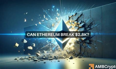 Can Ethereum Break The 2 8K Barrier Market Indicators Say Yes