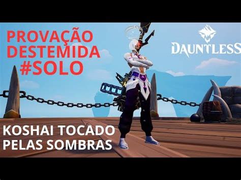 Dauntless Prova O Destemida Solo Build F Cil Koshai Tocado Pelas