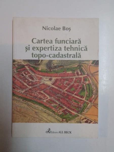 Cartea Funciara Si Expertiza Tehnica Topo Cadastrala De Nicloae Bos 2003