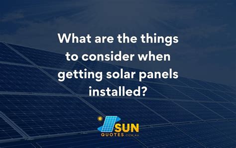 What Are The Things To Consider When Getting Solar Panels Installed Sun Quotes