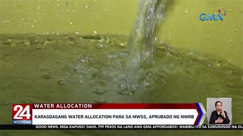 Karagdagang Water Allocation Para Sa Mwss Aprubado Ng Nwrb Oras